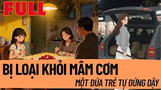 Bị Loại Khỏi Mâm Cơm Gia Đình, Một Đứa Trẻ Bắt Đầu Tự Viết Lại Số Phận.