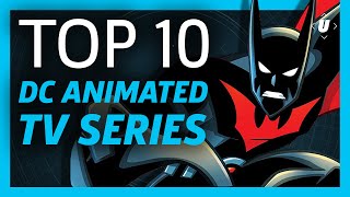 10 Best DC Animated TV Series!