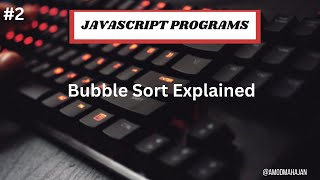 #2. Bubble Sort in JavaScript Explained | Step-by-Step Algorithm & Code | #javascript