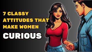 7 CLASS Ways To Make Girls Curious About You | HIGH VALUE MEN