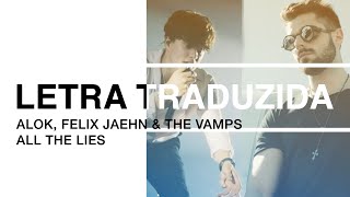 Alok, Felix Jaehn \u0026 The Vamps - All The Lies (Letra Traduzida)