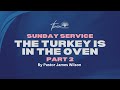 THRIVE MINISTRIES |THE TURKEY IS IN THE OVEN, PART 2 | SUNDAY DIC 1, 2024