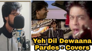 Yeh Dil Deewana Covers - Pardes | Shahrukh Khan | Sonu Nigam | Nadeem Shravan