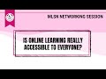 [MLSN Networking Session 3] Is Online Learning Really Accessible to Everyone?