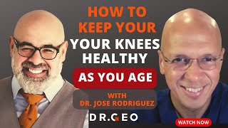 Ep. 25 - How to Keep Your Knees Healthy As You Age with Dr. Jose Rodriguez