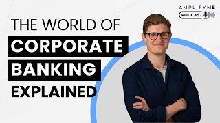 The World of Corporate Banking Explained