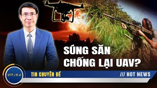 PT\u0026BL: Súng săn trở thành ‘tuyến phòng thủ cuối cùng’ chống lại phi cơ không người lái?