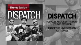 Dispatch - "Circles Around The Sun" [iTunes Session]