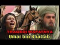 Detik-Detik Mengharukan Wafatnya Umar Bin Khattab