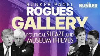 Rogues Gallery: Politician Sleaze and Museum Thieves – The Bunker