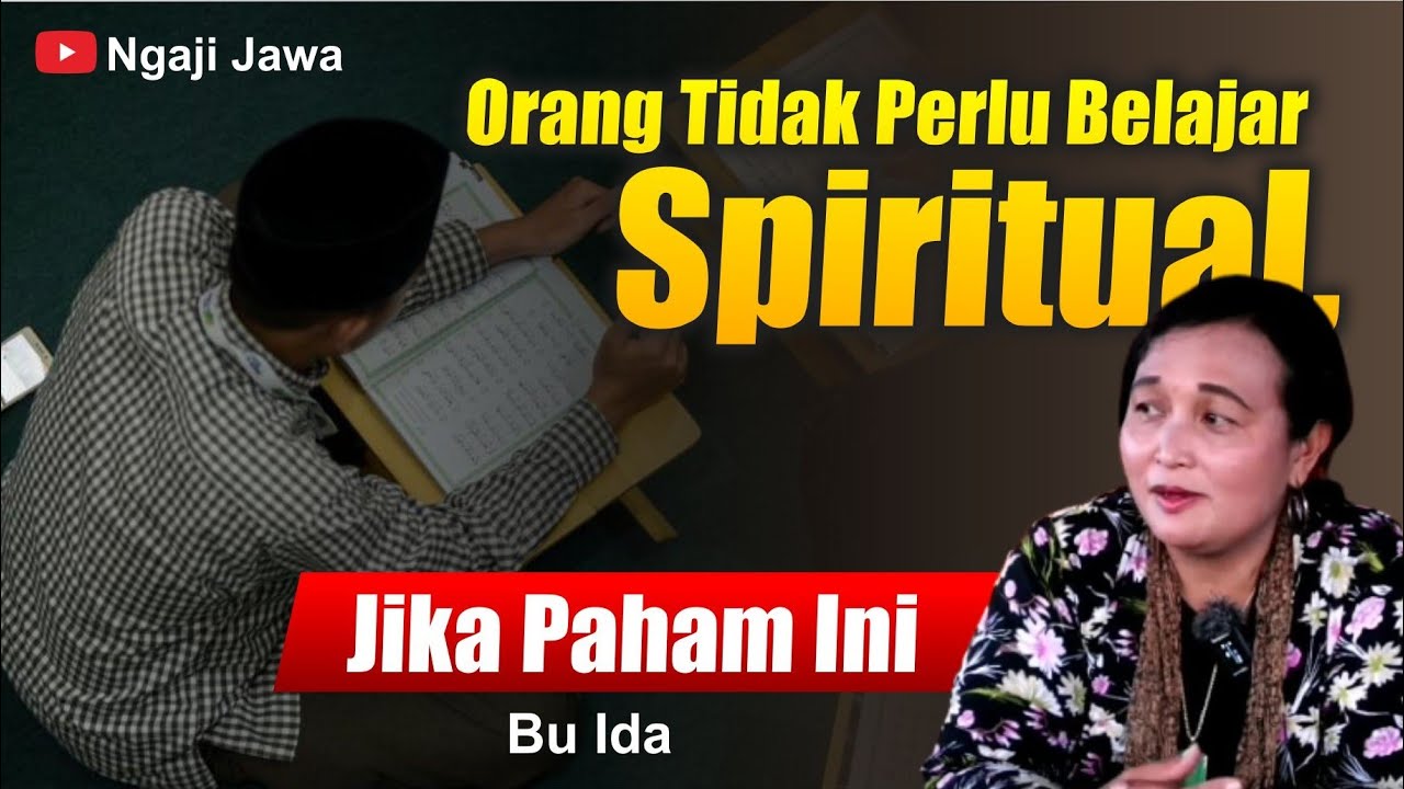 TIDAK PERLU BELAJAR SPIRITUAL, JIKA PAHAM INI - BU IDA SEKAR KINASIH ...