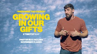 Growing In Our Gifts - Pastor Max Holden