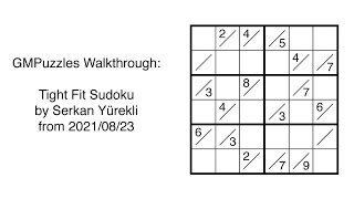 GMPuzzles - 2021/08/23 - Tight Fit Sudoku by Serkan Yürekli