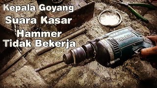 Perbaikan Bor Hammer Dril - Suara Kasar, Kepala Goyang Oblak, Hammer Tidak Bekerja Dengan Normal