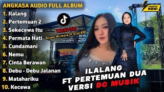 PERTEMUAN 2 VERSI DC MUSIC - ILALANG - SEKECEWA ITU FULL ALBUM DANGDUT VIRAL