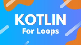Kotlin: Ep. 18 - For Loops