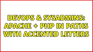 DevOps & SysAdmins: Apache + PHP in paths with accented letters (2 Solutions!!)