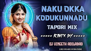 NAKU OKA KODUKUNNADU DJ FLOK TAPORI MIX REMIX BY DJ VINEETH ADILABAD. 🔥