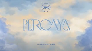 Percaya (Official Lyric Video) | UNDVD