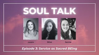 Service as Sacred BEing: Aligning with Source Infinitely Extends - Soul Talk Episode 3