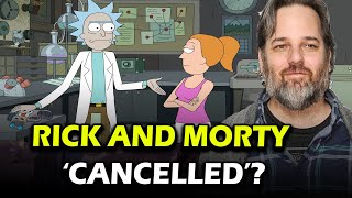 WHY IS THE CREATOR DAN HARMON, RICK AND MORTY ‘CANCELLED’?