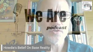 Howdie Mickoski - June 6 - We Are 1 Podcast - Simulation, Soul Trap, Questioning The Narrative, etc.