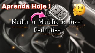 Como mudar a MARCHA e REDUZIR *todas* 1° - 2° - 3° - 4° - 5° 😍