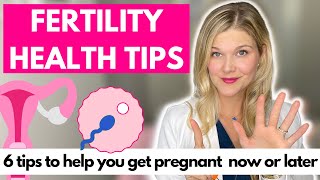 6 Health Tips To Improve Your Fertility and Help You Get Pregnant Now or Later