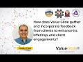 How does Value Glide gather and incorporate feedback from clients to enhance its offerings?