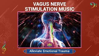 Vagus Nerve Stimulation Music: Release Emotional Trauma, Relieve Body Fatigue, Anxiety \u0026 PTSD