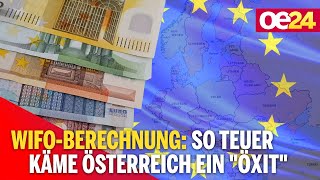 WIFO-Berechnung: So teuer käme Österreich ein "Öxit"