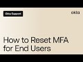 How to Reset MFA for End Users | Okta Support