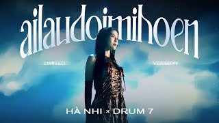 HÀ NHI - AI LAU ĐÔI MI HOEN x HUỲNH VĂN x DRUM7 | Official Visualizer