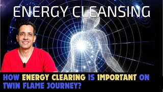 TF-603 How energy clearing is important? | Twin Flame Journey