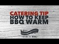 Catering Tip: How to Keep BBQ Warm Catering Tip: How to Keep BBQ Warm