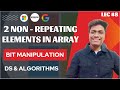 #8 Two Non-Repeating elements in an Array  | Bit Manipulation | GeeksforGeeks | V. Imp 🔥