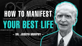 MANIFEST YOUR BEST LIFE!!! | REPEAT AFFIRMATION | DR. JOSEPH MURPHY