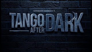 German Cornejo's TANGO AFTER DARK