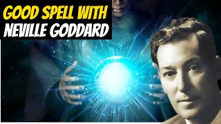 The Good Spell According To Neville Goddard