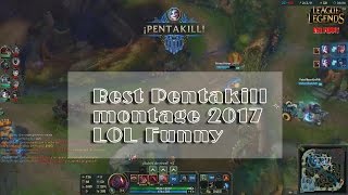 Best Pentakill Montage 2017-Lol Pentakill-League of Legends-LOL FUNNY