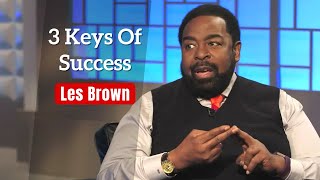 The 3 Keys To Success That Will Change Your Life - Les Brown motivation