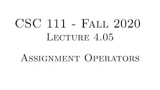 C Programming (Fall 2020) - Lecture 4.05 - Assignment Operators