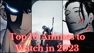 Top 10 Upcoming Animes to Watch in 2023