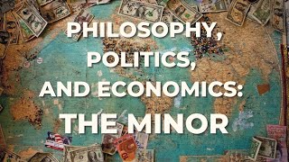 Philosophy, Politics, and Economics: the Minor