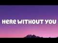 Here Without You - 3Doors Down (Lyrics)