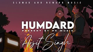 Humdard | slowad and rewarb | textaudio | Arjit Singh | Pk music