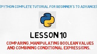 Python Tutorial | Lesson 10 |Comparing, Manipulating Boolean Values and Conditional Expression