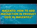 Magento: How to add massaction in product grid in magento2? (2 Solutions!!)