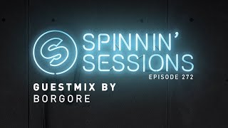 Spinnin' Sessions 272 - Guest: Borgore