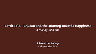 Earth Talk - Bhutan and the Journey towards Happiness